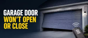 Garage Door Won’t Open or Close? Here Is What to Do